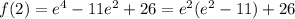 f(2)=e^{4}-11e^{2}+26=e^{2}(e^{2}-11)+26