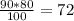 \frac{90*80}{100}=72