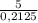 \frac{5}{0,2125}