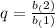 q=\frac{b_(2)}{b_(1)}