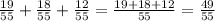 \frac{19}{55}+ \frac{18}{55}+ \frac{12}{55}= \frac{19+18+12}{55}= \frac{49}{55}