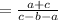 =\frac{a+c}{c-b-a}