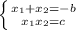 \left \{ {{ x_{1}+ x_{2} =-b} \atop { x_{1} x_{2}=c }} \right.