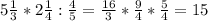 5 \frac{1}{3}*2 \frac{1}{4}: \frac{4}{5}= \frac{16}{3}* \frac{9}{4}* \frac{5}{4} =15