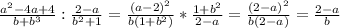 \frac{a^2-4a+4}{b+b^3}: \frac{2-a}{b^2+1}= \frac{(a-2)^2}{b(1+b^2)}* \frac{1+b^2}{2-a}= \frac{(2-a)^2}{b(2-a)}= \frac{2-a}{b}