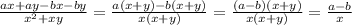 \frac{ax+ay-bx-by}{x^2+xy}= \frac{a(x+y)-b(x+y)}{x(x+y)}= \frac{(a-b)(x+y)}{x(x+y)}= \frac{a-b}{x}