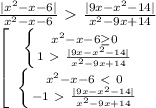 \frac{|x^2-x-6|}{x^2-x-6} \ \textgreater \ \frac{|9x-x^2-14|}{x^2-9x+14}\\ \left[\begin{array}{ccc} \left \{ {{x^2-x-6 \geq 0} \atop { 1\ \textgreater \ \frac{|9x-x^2-14|}{x^2-9x+14} }} \right. \\ \left \{ {{x^2-x-6\ \textless \ 0} \atop {-1\ \textgreater \ \frac{|9x-x^2-14|}{x^2-9x+14} }} \right. \end{array}\right