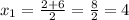 x_{1} = \frac{2+6}{2} = \frac{8}{2} =4