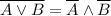 \overline{A \lor B}=\overline A \land \overline B