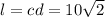 l = cd = 10 \sqrt{2}