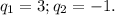 q_{1}=3;q_{2}=-1.