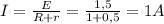 I= \frac{E}{R+r}= \frac{1,5}{1+0,5}=1A