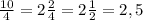 \frac{10}{4} = 2 \frac{2}{4} = 2 \frac{1}{2} = 2,5