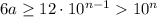 6a \ge 12\cdot10^{n-1} 10^n