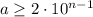 a\ge 2\cdot10^{n-1}