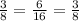 \frac{3}{8} = \frac{6}{16} = \frac{3}{8}