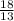 \frac{18}{13}