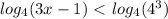 log_{4}(3x-1)\ \textless \ log_{4}(4^{3})