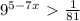 9^{5-7x}\ \textgreater \ \frac{1}{81}