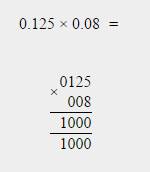 Выполните умножение в столбик: 0,125 * 0,08 и 6,003 *8,7