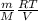 \frac{m}{M} \frac{RT}{V}