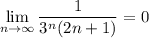 \displaystyle \lim_{n \to \infty}\frac{1}{3^n(2n+1)}=0