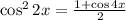 \cos^22x= \frac{1+\cos4x}{2}