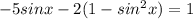 -5sinx-2(1-sin^2x)=1