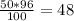 \frac{50*96}{100} = 48