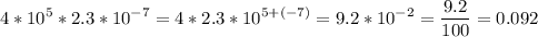 \displaystyle 4*10^5*2.3*10^{-7}=4*2.3*10^{5+(-7)}=9.2*10^{-2}= \frac{9.2}{100}=0.092