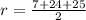 r= \frac{7+24+25}{2}