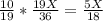 \frac{10}{19}* \frac{19X}{36}=\frac{5X}{18}