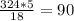 \frac{324*5}{18}=90