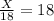 \frac{X}{18}=18