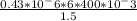 \frac{0.43*10^-6*6*400*10^-3}{1.5}