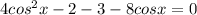 4cos^{2}x-2-3-8cosx=0