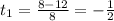 t_{1}= \frac{8-12}{8}=-\frac{1}{2}