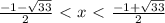 \frac{-1- \sqrt{33}}{2}\ \textless \ x\ \textless \ \frac{-1+ \sqrt{33}}{2}