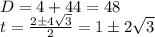 D=4+44=48 \\ t= \frac{2\pm4 \sqrt{3} }{2} =1\pm2 \sqrt{3}