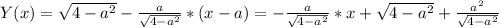 Y(x)={\sqrt{4-a^{2}}-\frac{a}{\sqrt{4-a^{2}}}*(x-a)=-\frac{a}{\sqrt{4-a^{2}}}*x+{\sqrt{4-a^{2}}+\frac{a^{2}}{\sqrt{4-a^{2}}}