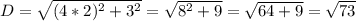 D = \sqrt{(4 * 2)^2 + 3^2 }= \sqrt{8^2 + 9 } = \sqrt{ 64 + 9 }= \sqrt{73