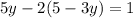 5y-2(5-3y)=1