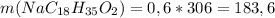 m(NaC_{18}H_{35}O_2)=0,6*306=183,6