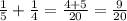 \frac{1}{5} + \frac{1}{4} = \frac{4+5}{20} = \frac{9}{20}