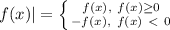 f(x)|= \left \{ {{f(x), \ f(x) \geq 0} \atop {-f(x), \ f(x)\ \textless \ 0}} \right.