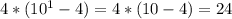 4*(10^1-4)=4*(10-4)=24