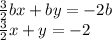 \frac{3}{2}bx+by=-2b \\ \frac{3}{2}x+y=-2\\