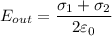 E_{out} = \dfrac{\sigma_1 + \sigma_2}{2 \varepsilon_0}