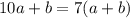 10a+b=7(a+b)