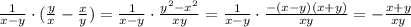 \frac{1}{x-y}\cdot( \frac{y}{x}- \frac{x}{y} )= \frac{1}{x-y}\cdot \frac{y^2-x^2}{xy}= \frac{1}{x-y}\cdot \frac{-(x-y)(x+y)}{xy}=- \frac{x+y}{xy}